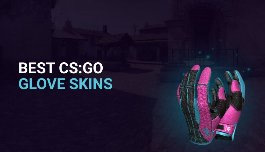 Ultimate Guide to the Best CS:GO Gloves as of Early 2023