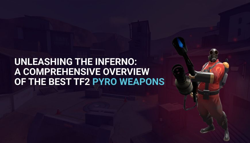 TF2: Best Pyro Weapons
