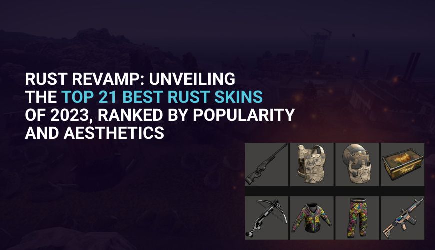 Best Rust Skins By Look And Popularity in 2026: Top 21