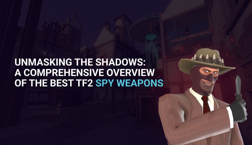 Best TF2 Spy Weapons Overview