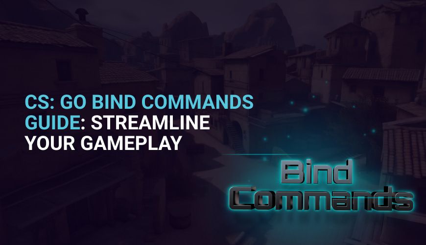 CSGO Bind Commands Guide: Streamline Your Gameplay
