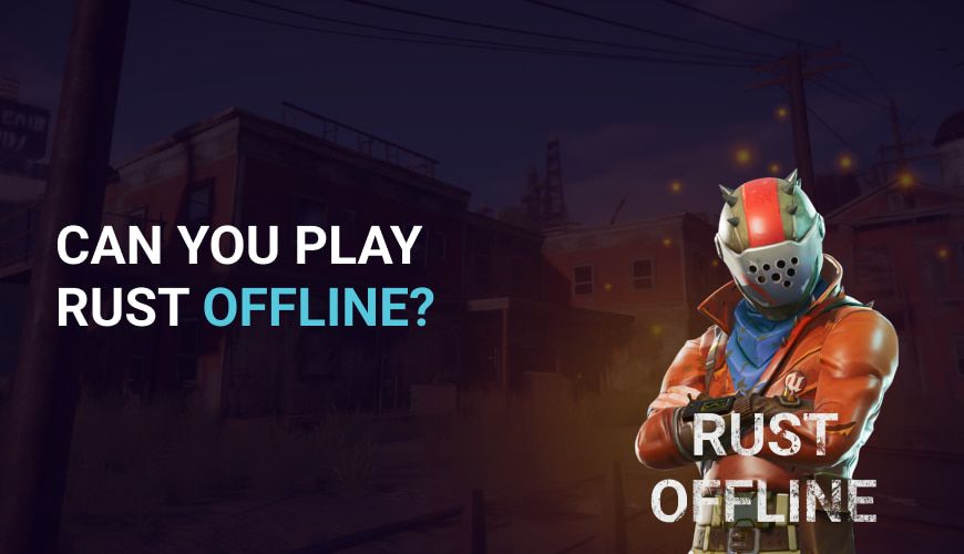 Can you play Rust offline?