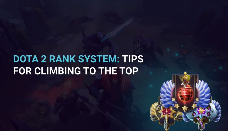 Dota 2 Rank System: Tips for Climbing to the Top