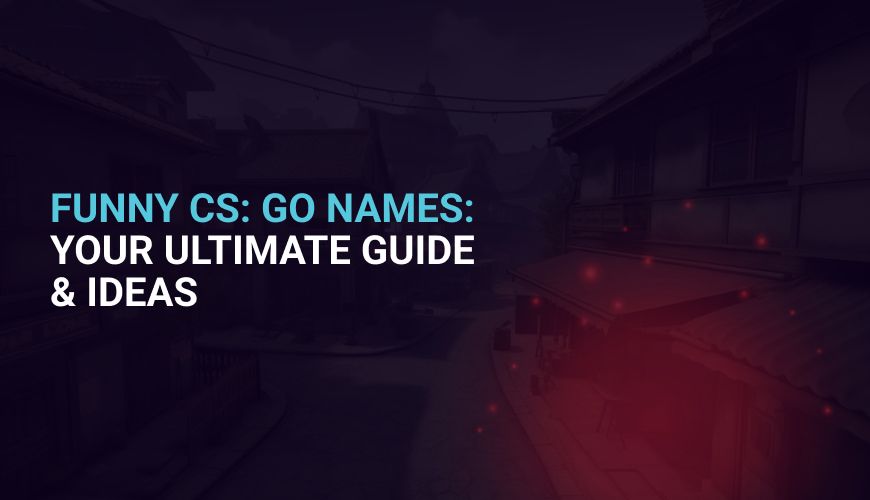 Funny CSGO Names: Your Ultimate Guide & Ideas