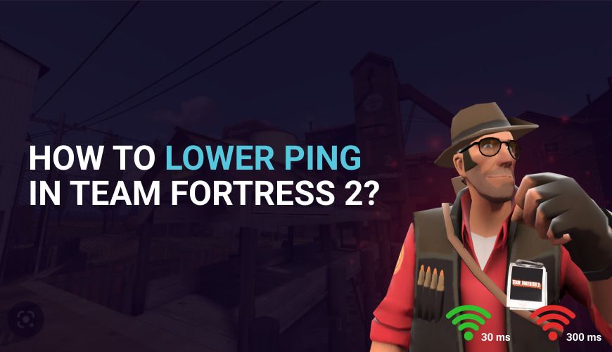 Comprehensive Guide to Lowering Ping in Team Fortress 2