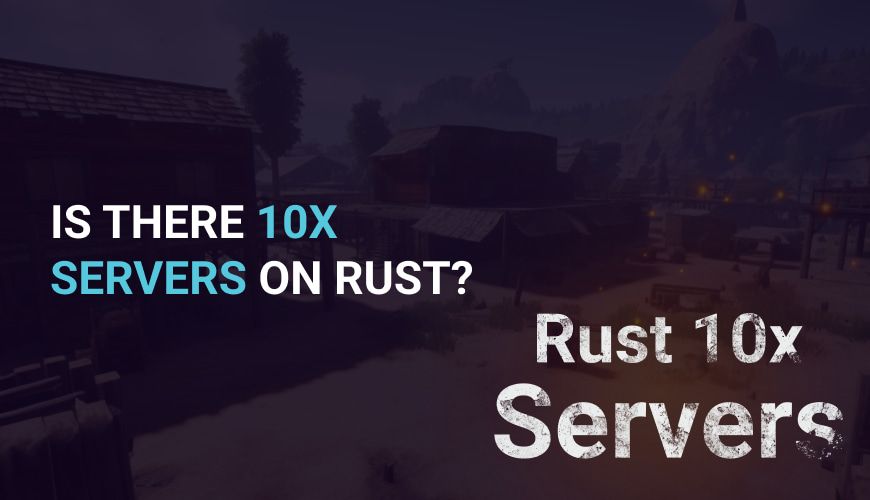 Is there 10x servers on Rust?