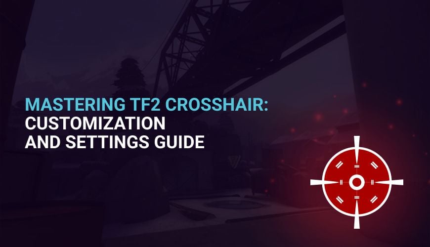 Mastering TF2 Crosshair: Customization and Settings Guide