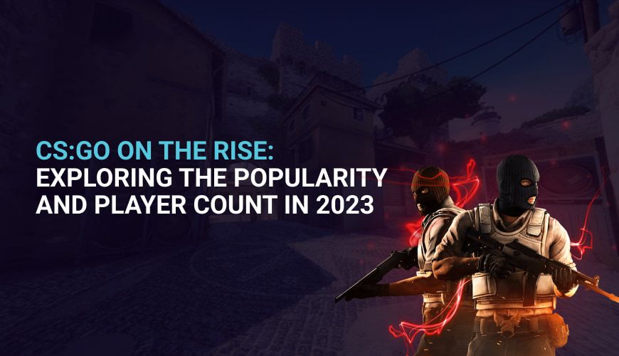 CS:GO on the Rise: Exploring the Popularity and Player Count in 2023