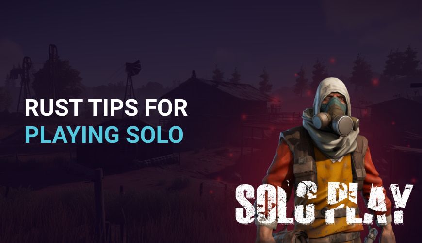 Rust Tips For Playing Solo