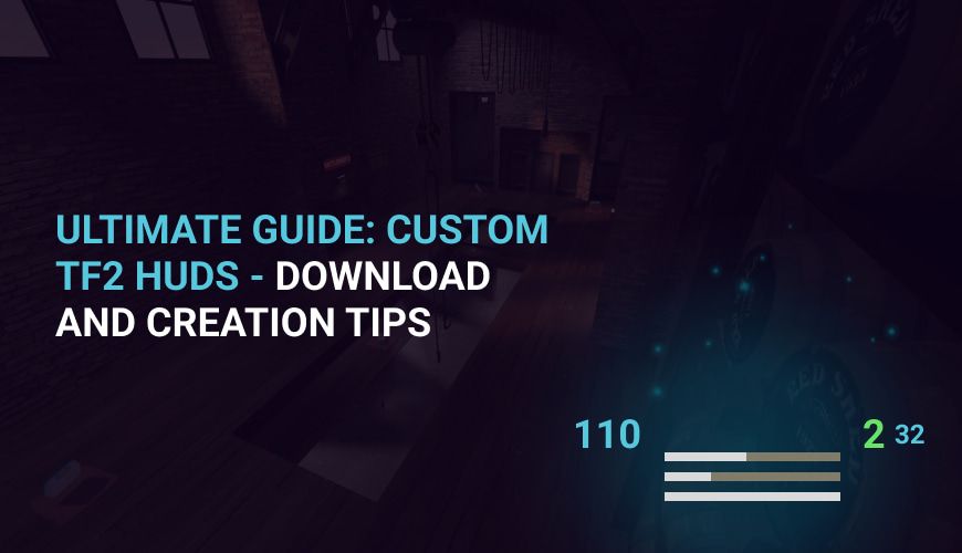 Ultimate Guide: Custom TF2 HUDs - Download and Creation Tips