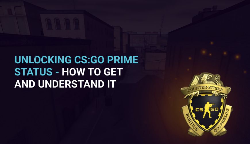 Unlocking CS:GO Prime Status - How to Get and Understand It