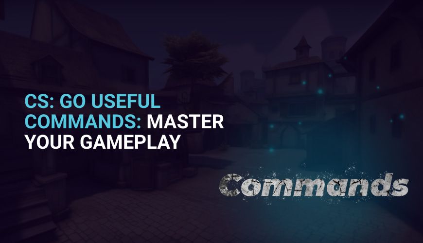 CS GO Useful Commands: Master Your Gameplay