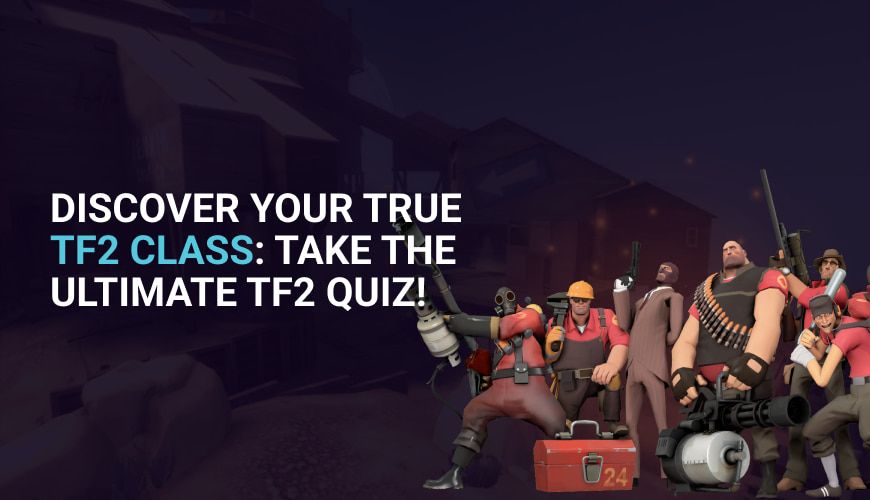What TF2 Class Are You? Quiz