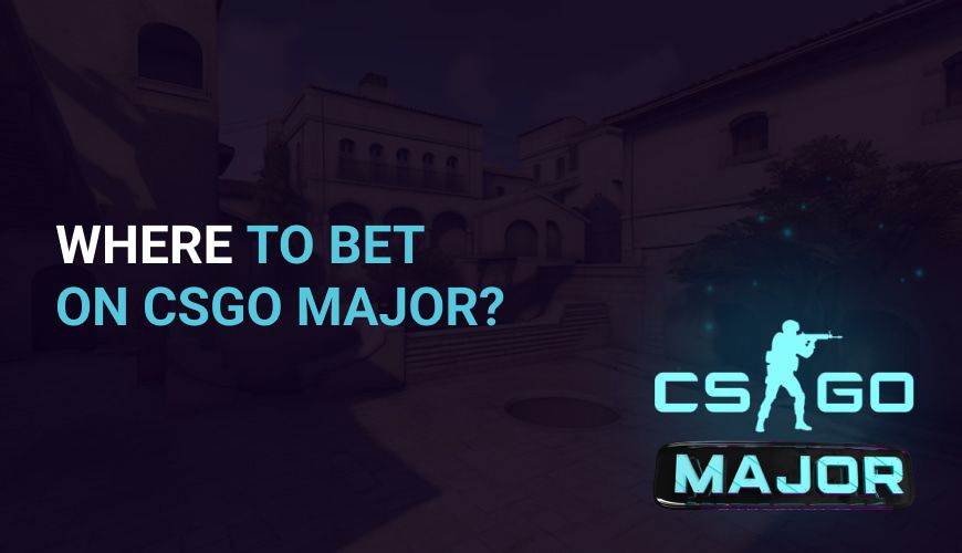 Where to bet on CSGO major?