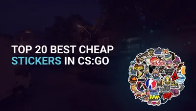 Top 22 Best Cheap CS2 (CS:GO) Stickers in 2026