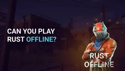 Can you play Rust offline?