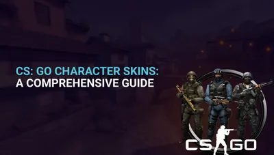 CSGO Character Skins: A Comprehensive Guide