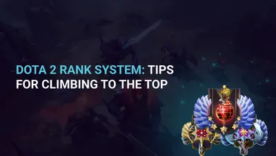 Dota 2 Rank System: Tips for Climbing to the Top