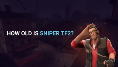 How old is sniper TF2?