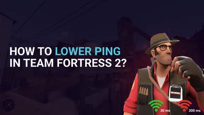 Comprehensive Guide to Lowering Ping in Team Fortress 2