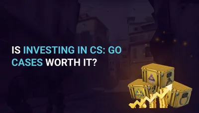 Is investing in CS:GO cases worth it?