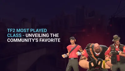 TF2 Most Played Class: The Community's Favorite