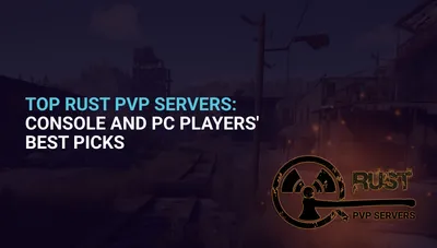 Top Rust PvP Servers: Console and PC Players' Best Picks