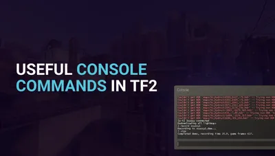 Useful Console Commands in TF2: Enhancing Your Gaming Experience