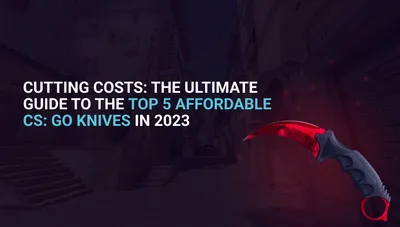 CS2 (CS:GO) Cheap Knives: The 5 Most Affordable in 2026