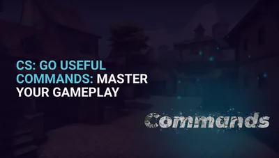 CS GO Useful Commands: Master Your Gameplay