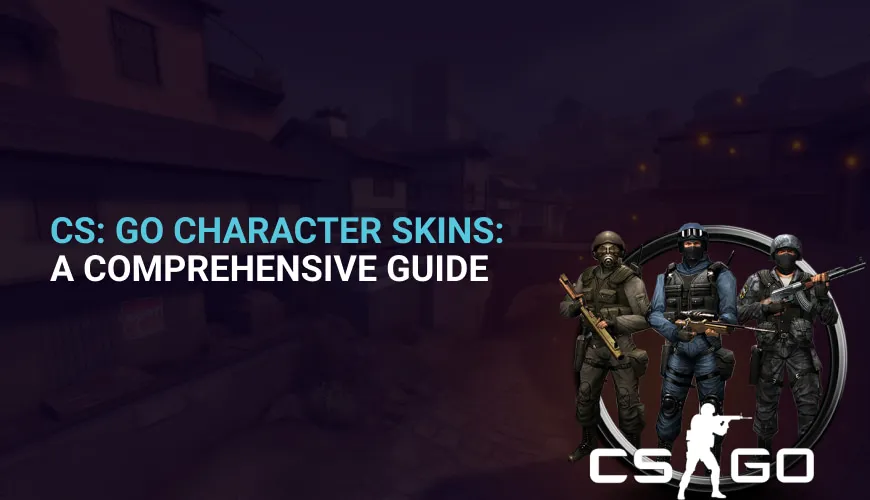 CSGO Character Skins: A Comprehensive Guide