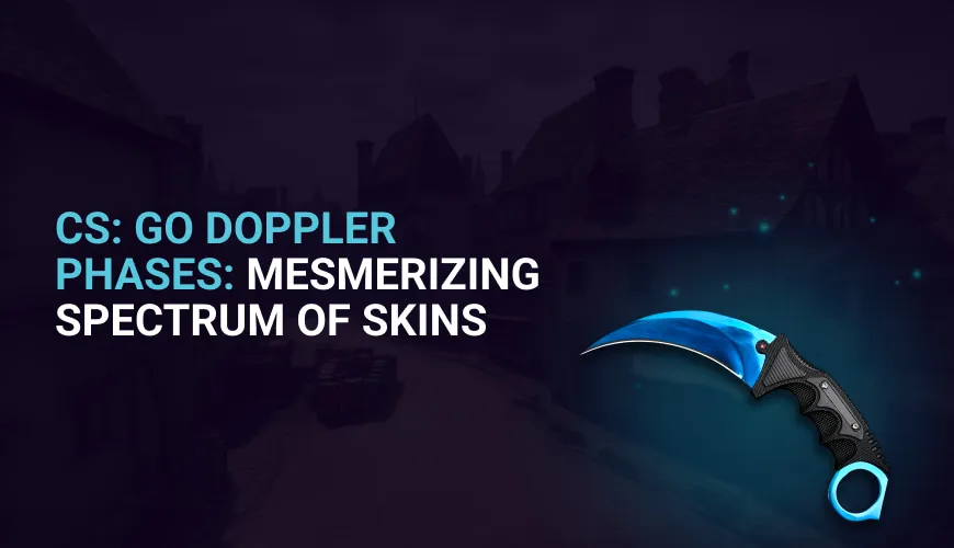 CSGO Doppler Phases: Mesmerizing Spectrum of Skins