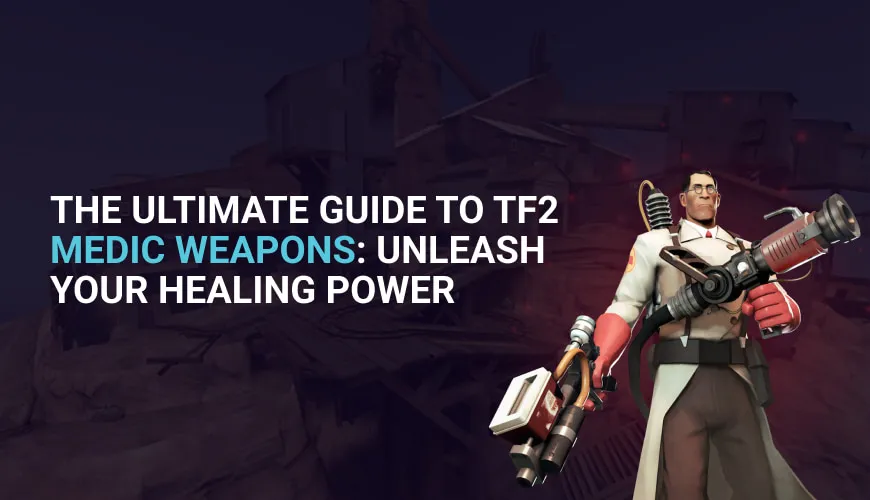 Best TF2 Medic Weapons: Complete Guide