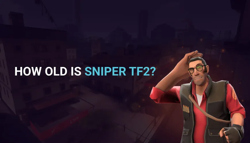 How old is sniper TF2?