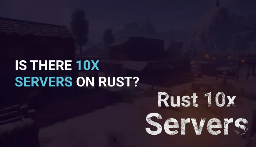 Is there 10x servers on Rust?