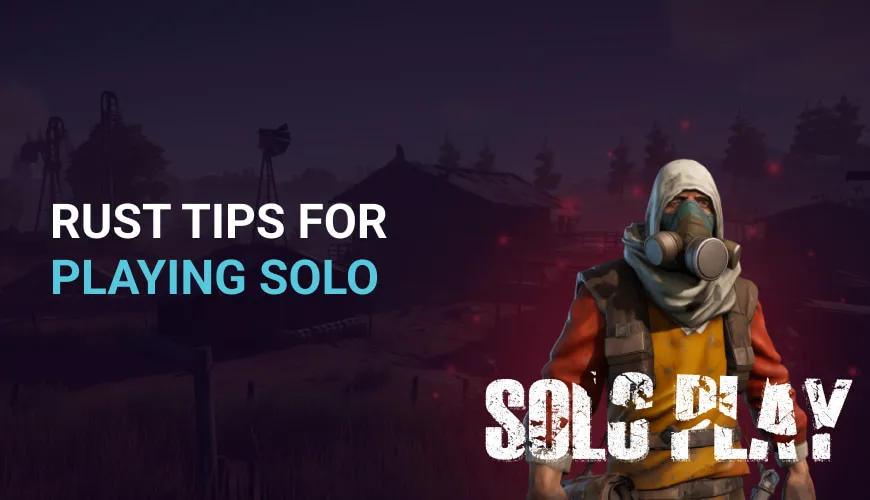 Rust Tips For Playing Solo