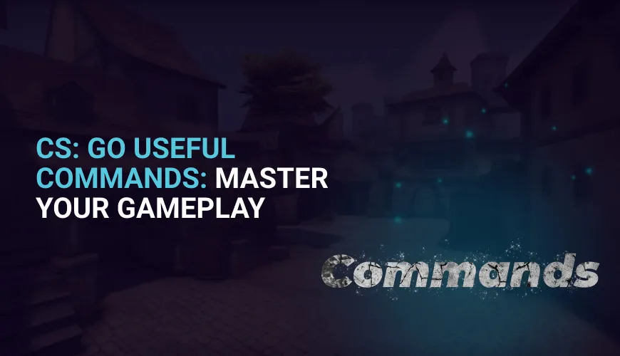 CS GO Useful Commands: Master Your Gameplay