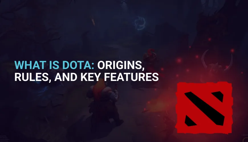 What Is Dota: Origins, Rules, and Key Features