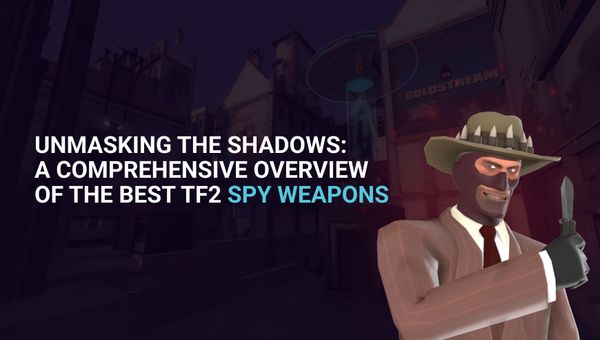 Best TF2 Spy Weapons Overview