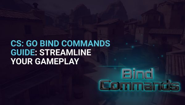 CSGO Bind Commands Guide: Streamline Your Gameplay