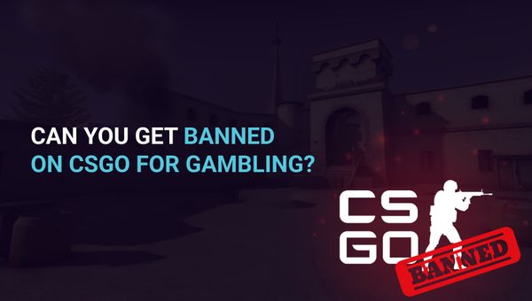 Can you get banned on CSGO for gambling?