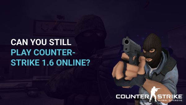 Can you still play Counter-Strike 1.6 online?