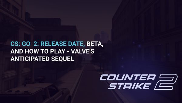 CS2 Release Date: When Counter-Strike 2 Launched and What Changed