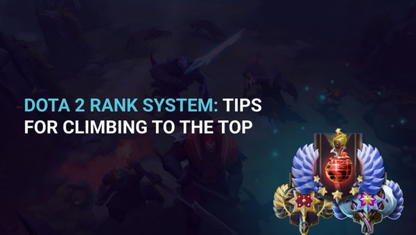 Dota 2 Rank System: Tips for Climbing to the Top