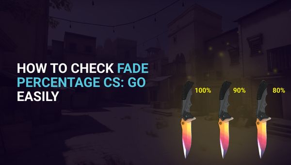 How to Check Fade Percentage CSGO Easily