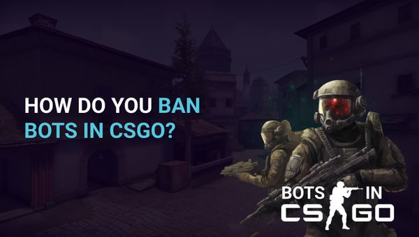 How do you ban bots in CSGO?
