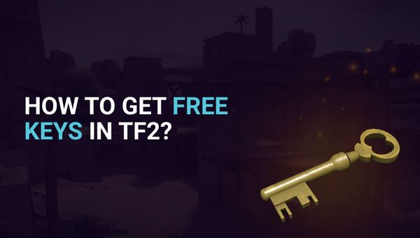 How to Get Free Keys in TF2 in 2026?