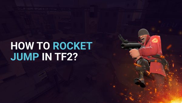 How to Rocket Jump in TF2? Complete Guide