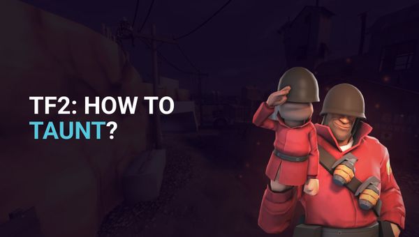 How To Taunt in TF2? Guide to Mastering the Art of the Killcam Dance