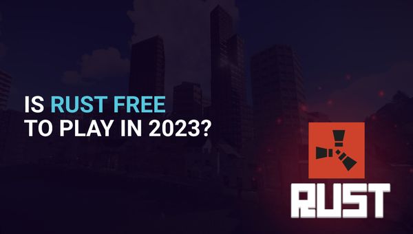 Is Rust Still Free to Play in 2026 or Can You Get It For Free?